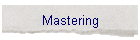 Mastering