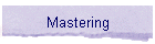 Mastering